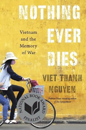 Seller image for Nothing Ever Dies : Vietnam and the Memory of War for sale by GreatBookPrices