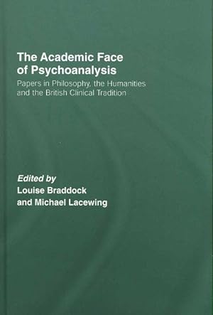 Seller image for Academic Face of Psychoanalysis : Papers in Philosophy, the Humanities, and the British Clinical Tradition for sale by GreatBookPrices