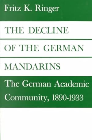 Immagine del venditore per Decline of the German Mandarins : The German Academic Community, 1890-1933 venduto da GreatBookPrices