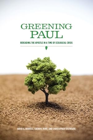 Imagen del vendedor de Greening Paul : Rereading the Apostle in a Time of Ecological Crisis a la venta por GreatBookPrices