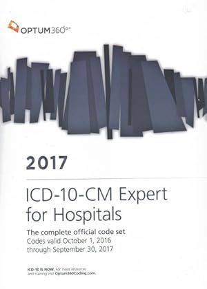Seller image for ICD-10-CM 2017 Expert for Hospitals : The Complete Official Code Set: Codes Valid October 1, 2016 Through September 30, 2017 for sale by GreatBookPrices