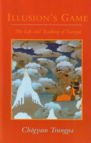 Imagen del vendedor de Illusion's Game : The Life and Teaching of Naropa a la venta por GreatBookPrices
