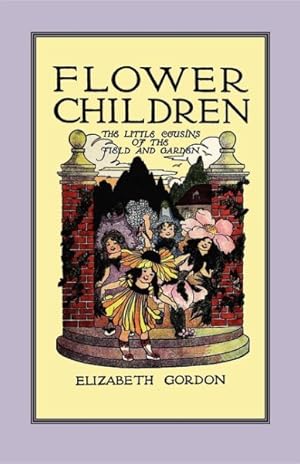 Immagine del venditore per Flower Children : The Little Cousins of the Field and Garden venduto da GreatBookPrices