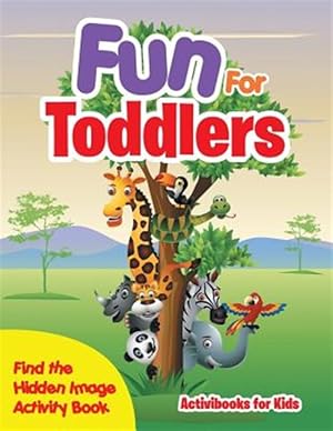 Seller image for Fun for Toddlers -- Find the Hidden Image Activity Book for sale by GreatBookPrices