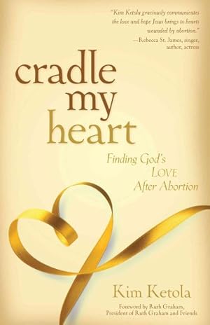 Imagen del vendedor de Cradle My Heart : Finding God's Love After Abortion a la venta por GreatBookPrices