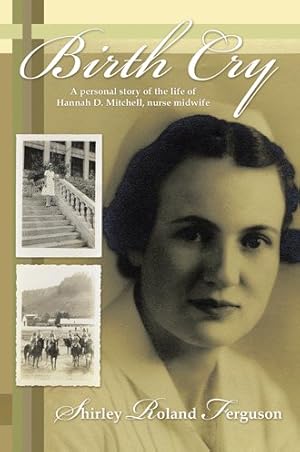 Seller image for Birth Cry : A Personal Story of the Life of Hannah D. Mitchell, Nurse Midwife for sale by GreatBookPrices