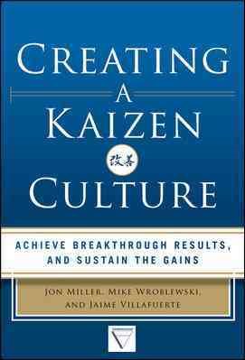 Image du vendeur pour Creating a Kaizen Culture : Align the Organization, Achieve Breakthrough Results, and Sustain the Gains mis en vente par GreatBookPrices