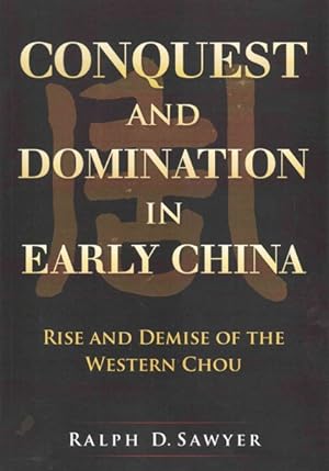 Image du vendeur pour Conquest and Domination in Early China : Rise and Demise of the Western Chou mis en vente par GreatBookPrices