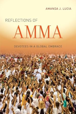 Image du vendeur pour Reflections of Amma : Devotees in a Global Embrace mis en vente par GreatBookPrices