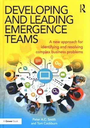 Imagen del vendedor de Developing and Leading Emergence Teams : A new approach for identifying and resolving complex business problems a la venta por GreatBookPrices