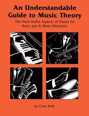 Seller image for Understandable Guide to Music Theory : The Most Useful Aspects of Theory for Rock, Jazz & Blues Musicians for sale by GreatBookPrices