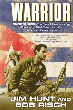 Seller image for Warrior : Frank Sturgis-The CIA's #1 Assassin-Spy, Who Nearly Killed Castro but Was Ambushed by Watergate for sale by GreatBookPrices