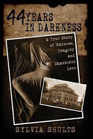 Bild des Verkufers fr 44 Years in Darkness : A True Story of Madness, Tragedy and Shattered Love zum Verkauf von GreatBookPrices