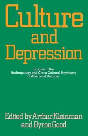 Image du vendeur pour Culture and Depression : Studies in the Anthropology and Cross-cultural Psychiatry of Affect and Disorder mis en vente par GreatBookPrices