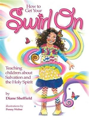 Seller image for How to Get Your Swirl on: Teaching Children about Salvation and the Holy Spirit for sale by GreatBookPrices