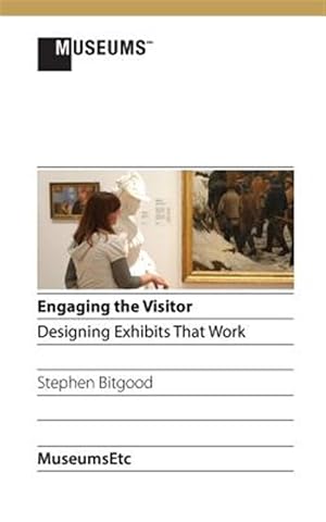 Bild des Verkufers fr Engaging the Visitor: Designing Exhibits That Work zum Verkauf von GreatBookPrices