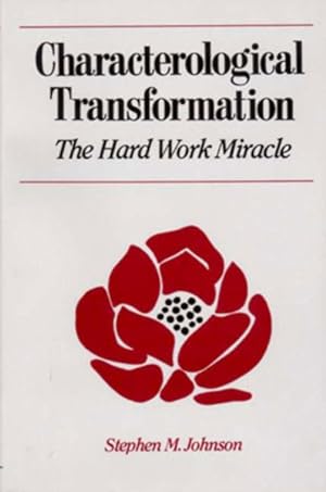 Imagen del vendedor de Characterological Transformation : The Hard Work Miracle a la venta por GreatBookPrices