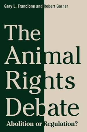 Seller image for Animal Rights Debate : Abolition or Regulation? for sale by GreatBookPrices