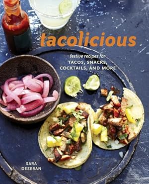Seller image for Tacolicious : Festive Recipes for Tacos, Snacks, Cocktails, and More for sale by GreatBookPrices