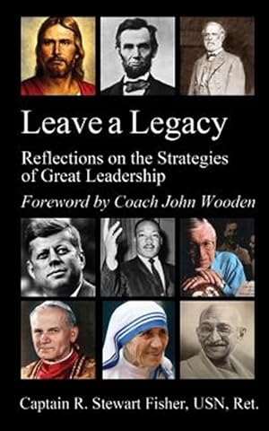 Immagine del venditore per Leave a Legacy: Reflections on the Strategies of Great Leadership venduto da GreatBookPrices