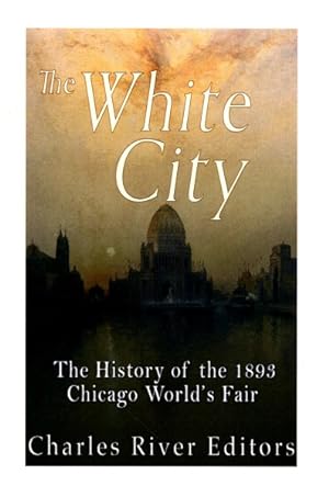 Seller image for Black and White City : The History of Racism and Race Relations at the 1893 Chicago World's Fair for sale by GreatBookPrices