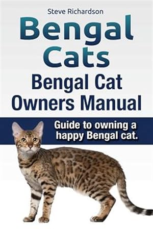 Immagine del venditore per Bengal Cats. Bengal Cat Owners Manual. Guide to Owning a Happy Bengal Cat. venduto da GreatBookPrices