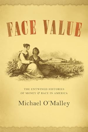 Bild des Verkufers fr Face Value : The Entwined Histories of Money and Race in America zum Verkauf von GreatBookPrices