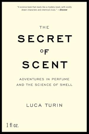 Imagen del vendedor de Secret of Scent : Adventures in Perfume and the Science of Smell a la venta por GreatBookPrices