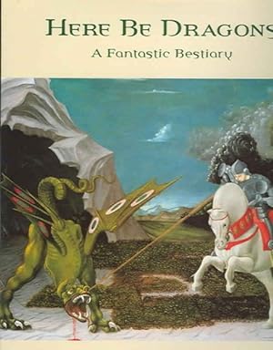 Image du vendeur pour Here Be Dragons : A Fantastic Bestiary mis en vente par GreatBookPrices