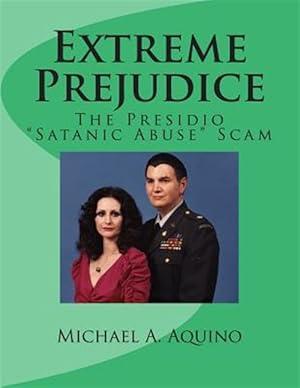Seller image for Extreme Prejudice : The Presidio "Satanic Abuse" Scam for sale by GreatBookPrices