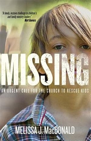 Seller image for Missing: An Urgent Call for the Church to Rescue Kids for sale by GreatBookPrices