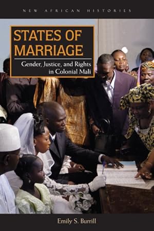 Bild des Verkufers fr States of Marriage : Gender, Justice, and Rights in Colonial Mali zum Verkauf von GreatBookPrices