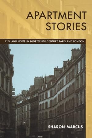 Image du vendeur pour Apartment Stories : City and Home in Nineteenth-Century Paris and London mis en vente par GreatBookPrices