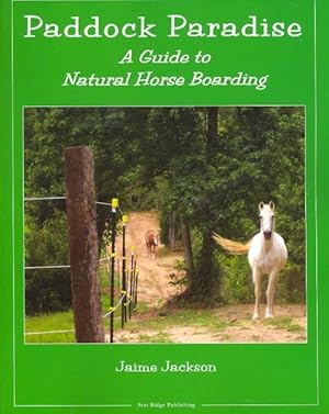 Immagine del venditore per Paddock Paradise : A Guide to Natural Horse Boarding venduto da GreatBookPrices