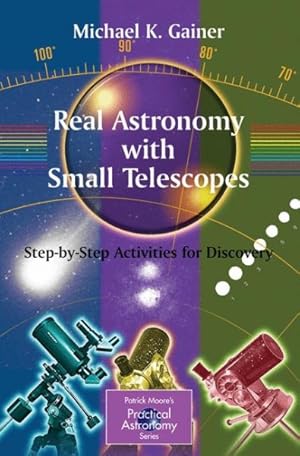 Immagine del venditore per Real Astronomy With Small Telescopes : Step-by-step Activities for Discovery venduto da GreatBookPrices