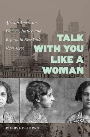 Immagine del venditore per Talk With You Like a Woman : African American Women, Justice, and Reform in New York, 1890-1935 venduto da GreatBookPrices