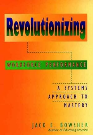 Seller image for Revolutionizing Workforce Performance : A Systems Approach to Mastery for sale by GreatBookPrices