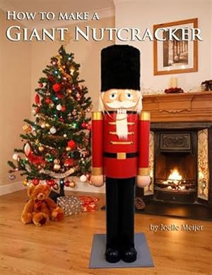 Image du vendeur pour How to Make a Giant Nutcracker mis en vente par GreatBookPrices