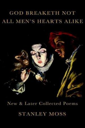 Seller image for God Breaketh Not All Men's Hearts Alike : New and Later Collected Poems for sale by GreatBookPrices