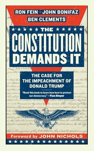 Immagine del venditore per Constitution Demands It : The Case for the Impeachment of Donald Trump venduto da GreatBookPrices