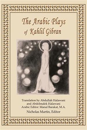Imagen del vendedor de The Arabic Plays of Kahlil Gibran a la venta por GreatBookPrices