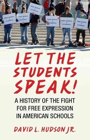 Seller image for Let the Students Speak! : A History of the Fight for Free Expression in American Schools for sale by GreatBookPrices