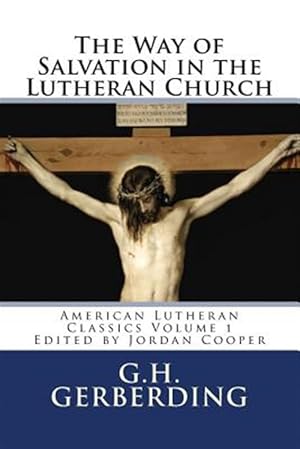 Immagine del venditore per Way of Salvation in the Lutheran Church : American Lutheran Classics in Contemporary English venduto da GreatBookPrices