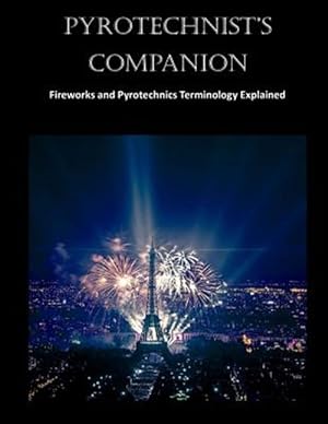 Seller image for Pyrotechnist's Companion : Fireworks and Pyrotechnics Terminology Explained for sale by GreatBookPrices