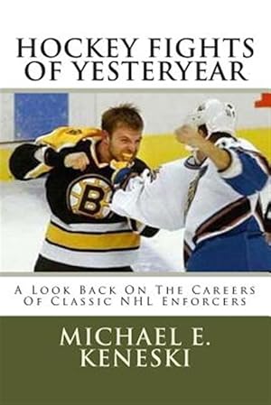 Bild des Verkufers fr Hockey Fights of Yesteryear : A Look Back on the Careers of Classic Nhl Enforcers zum Verkauf von GreatBookPrices