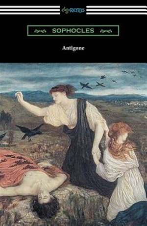Image du vendeur pour Antigone (Translated by E. H. Plumptre with an Introduction by J. Churton Collins) mis en vente par GreatBookPrices