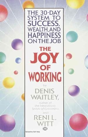 Seller image for Joy of Working : The 30-day System to Success, Wealth, and Happiness on the Job for sale by GreatBookPrices