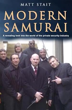 Imagen del vendedor de Modern Samurai: A Revealing Look Into the World of the Private Security Industry a la venta por GreatBookPrices