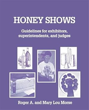Bild des Verkufers fr Honey Shows : Guidelines for Exhibitors, Superintendents, and Judges zum Verkauf von GreatBookPrices