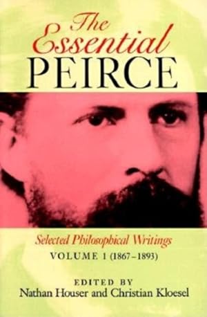 Image du vendeur pour Essential Peirce : Selected Philosophical Writings (1867?1893) mis en vente par GreatBookPrices